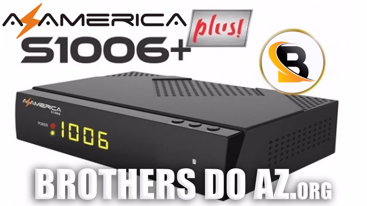 Leia mais sobre o artigo Azamerica S1006 Plus Atualização V1.09.26119 – 09/07/2025
