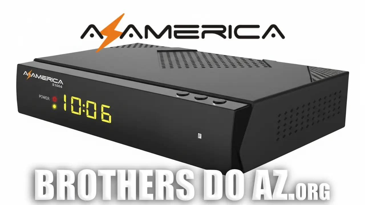 No momento, você está visualizando Azamerica S1006 HD Atualização V1.09.26228 – 25/11/2025